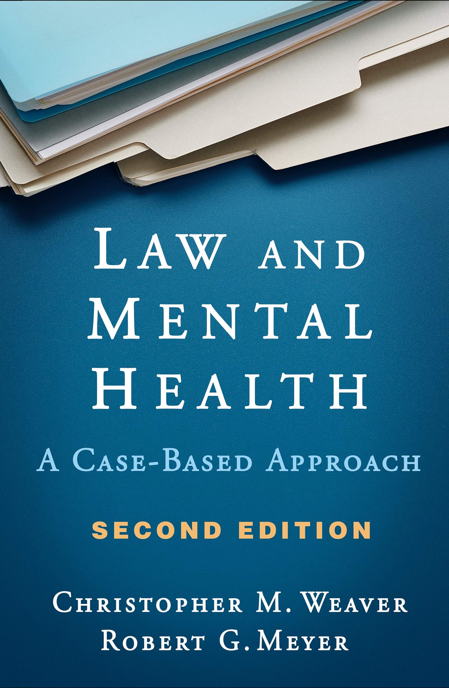 Law and Mental Health: A Case-Based Approach [Hardcover] Weaver, Christopher M. and Meyer, Robert G.