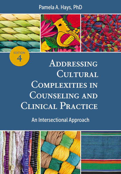 Addressing Cultural Complexities in Counseling and Clinical Practice: An Intersectional Approach — Fourth Edition (Paperback)