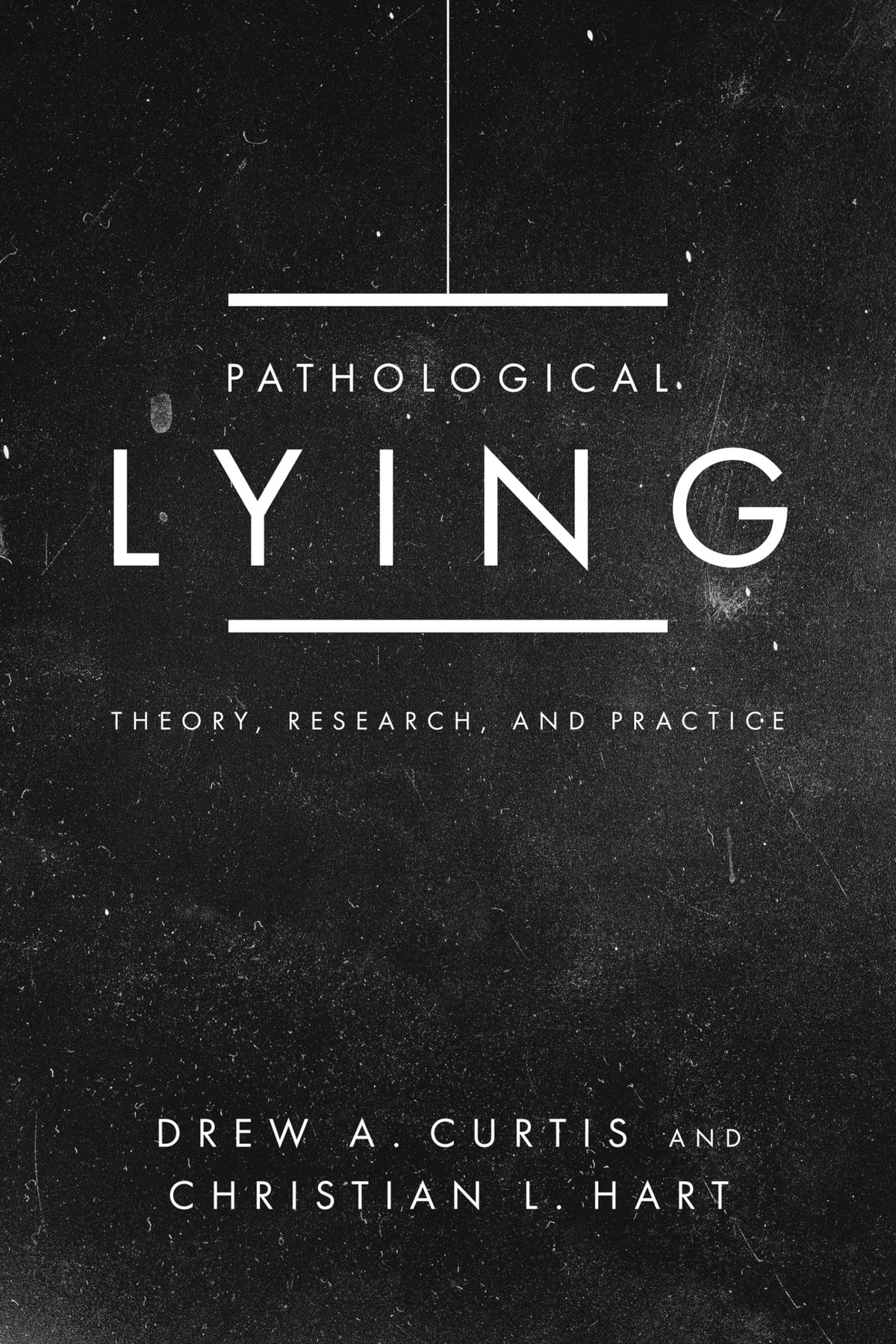 Pathological Lying: Theory, Research, and Practice (Paperback)
