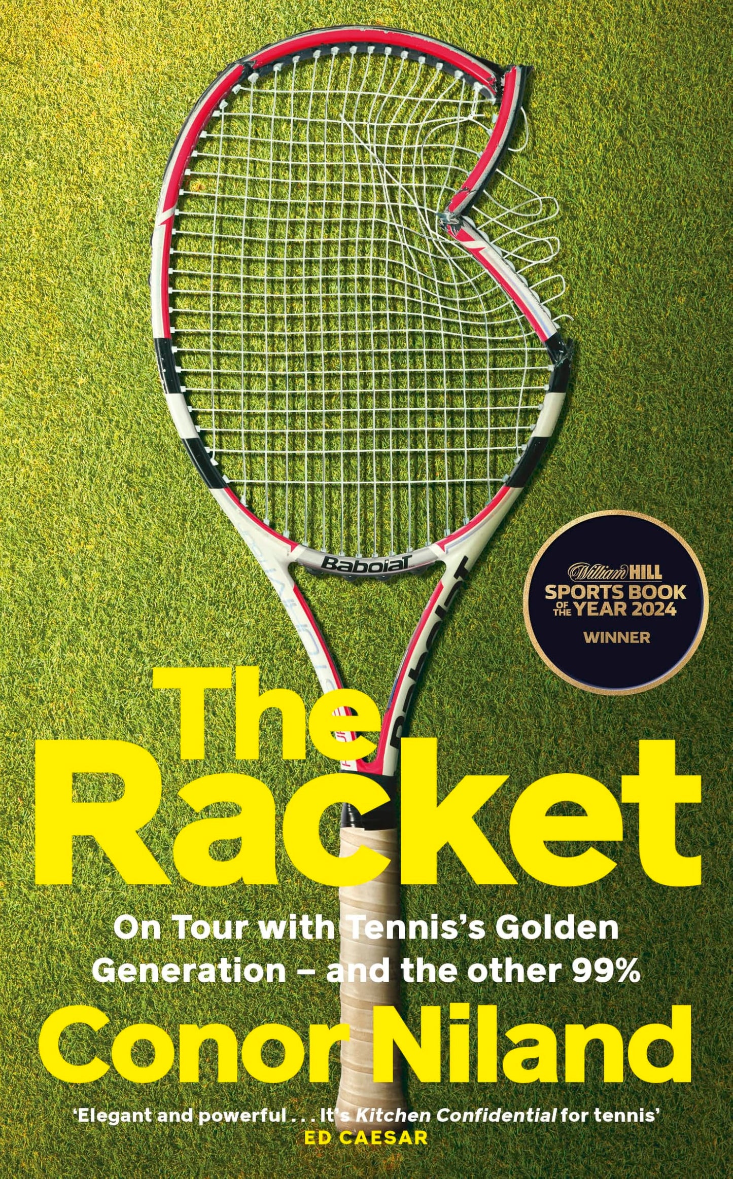 The Racket: On Tour with Tennis’s Golden Generation – and the other 99% [Hardcover] Conor Niland