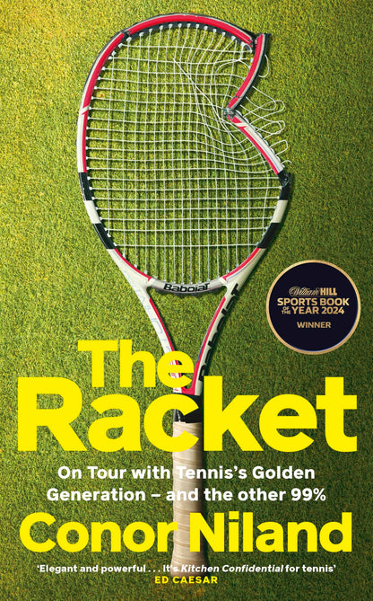 The Racket: On Tour with Tennis’s Golden Generation – and the other 99% [Hardcover] Conor Niland