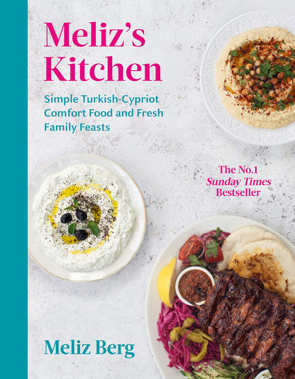 Meliz’s Kitchen: Simple Turkish-Cypriot comfort food and fresh family feasts [Hardcover] Meliz Berg