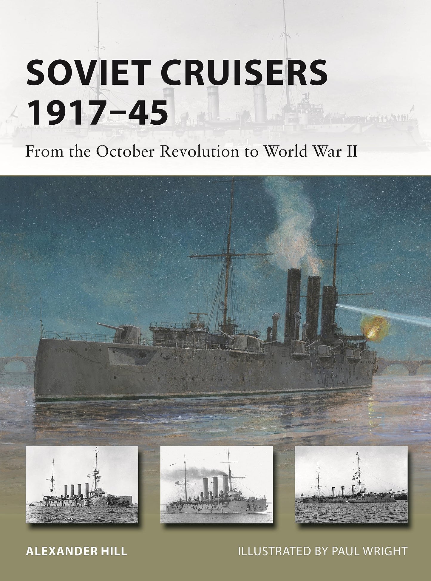 Soviet Cruisers 1917–45: From the October Revolution to World War II (New Vanguard, 326) [Paperback] Hill, Alexander and Wright, Paul