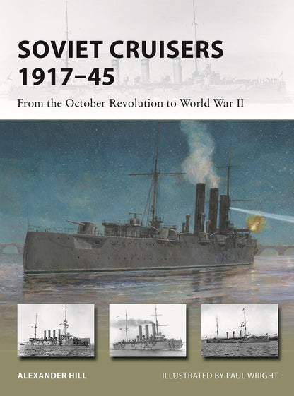 Soviet Cruisers 1917–45: From the October Revolution to World War II (New Vanguard, 326) [Paperback] Hill, Alexander and Wright, Paul