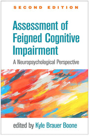 Assessment of Feigned Cognitive Impairment: A Neuropsychological Perspective (Evidence-Based Practice in Neuropsychology Series) [Hardcover] Boone, Kyle Brauer