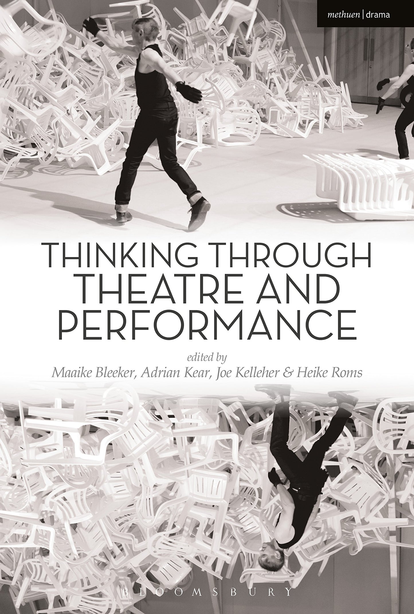 Thinking Through Theatre and Performance [Paperback] Bleeker, Maaike; Kear, Adrian; Kelleher, Joe and Roms, Heike