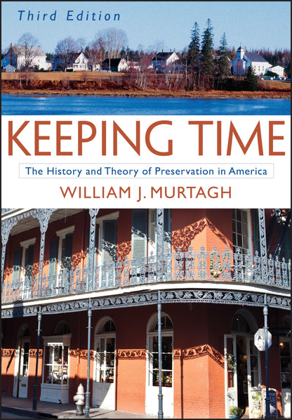 Keeping Time: The History and Theory of Preservation in America [Paperback] Murtagh, William J.