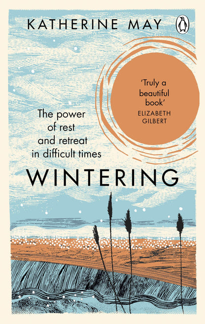 Wintering: The Power of Rest and Retreat in Difficult Times [Paperback] May, Katherine