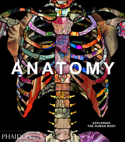 Anatomy: Exploring the Human Body [Hardcover] Editors, Phaidon; Schnalke, Thomas and Black, Dame Sue