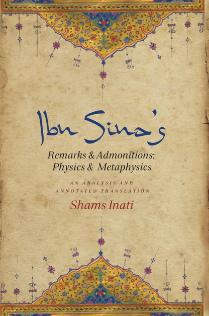 Ibn Sina’s Remarks and Admonitions: Physics and Metaphysics: An Analysis and Annotated Translation [Hardcover] Inati, Shams