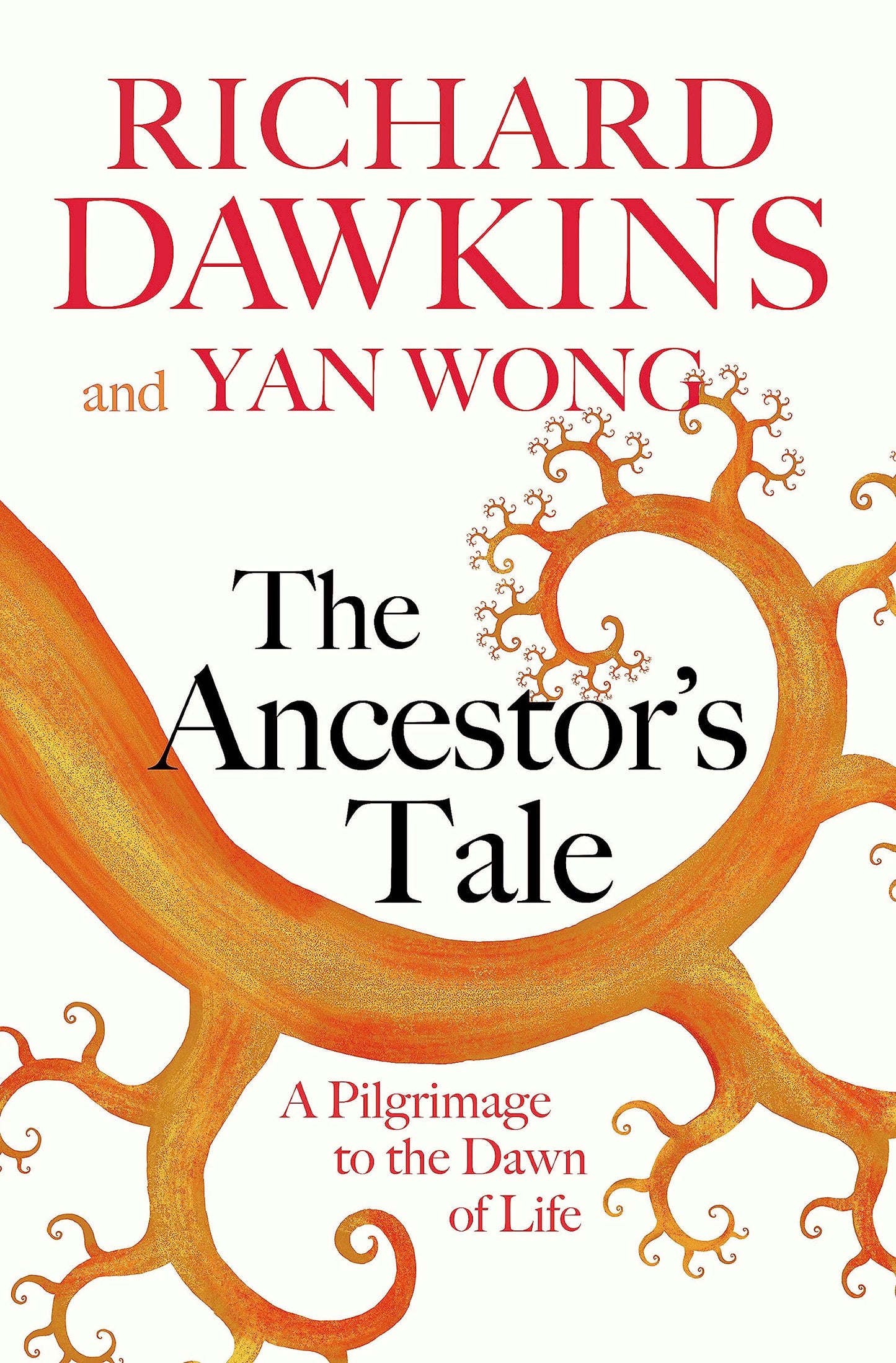 The Ancestor's Tale: A Pilgrimage to the Dawn of Life Dawkins, Prof Richard and Wong, Yan