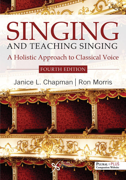Singing and Teaching Singing: A Holistic Approach to Classical Voice — Fourth Edition (Paperback)