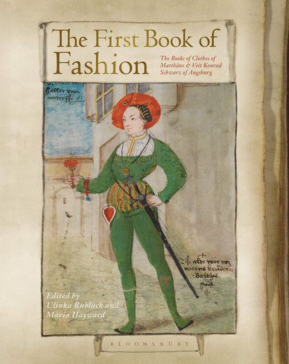 The First Book of Fashion: The Book of Clothes of Matthaeus and Veit Konrad Schwarz of Augsburg [Paperback] Rublack, Ulinka; Hayward, Maria and Tiramani, Jenny