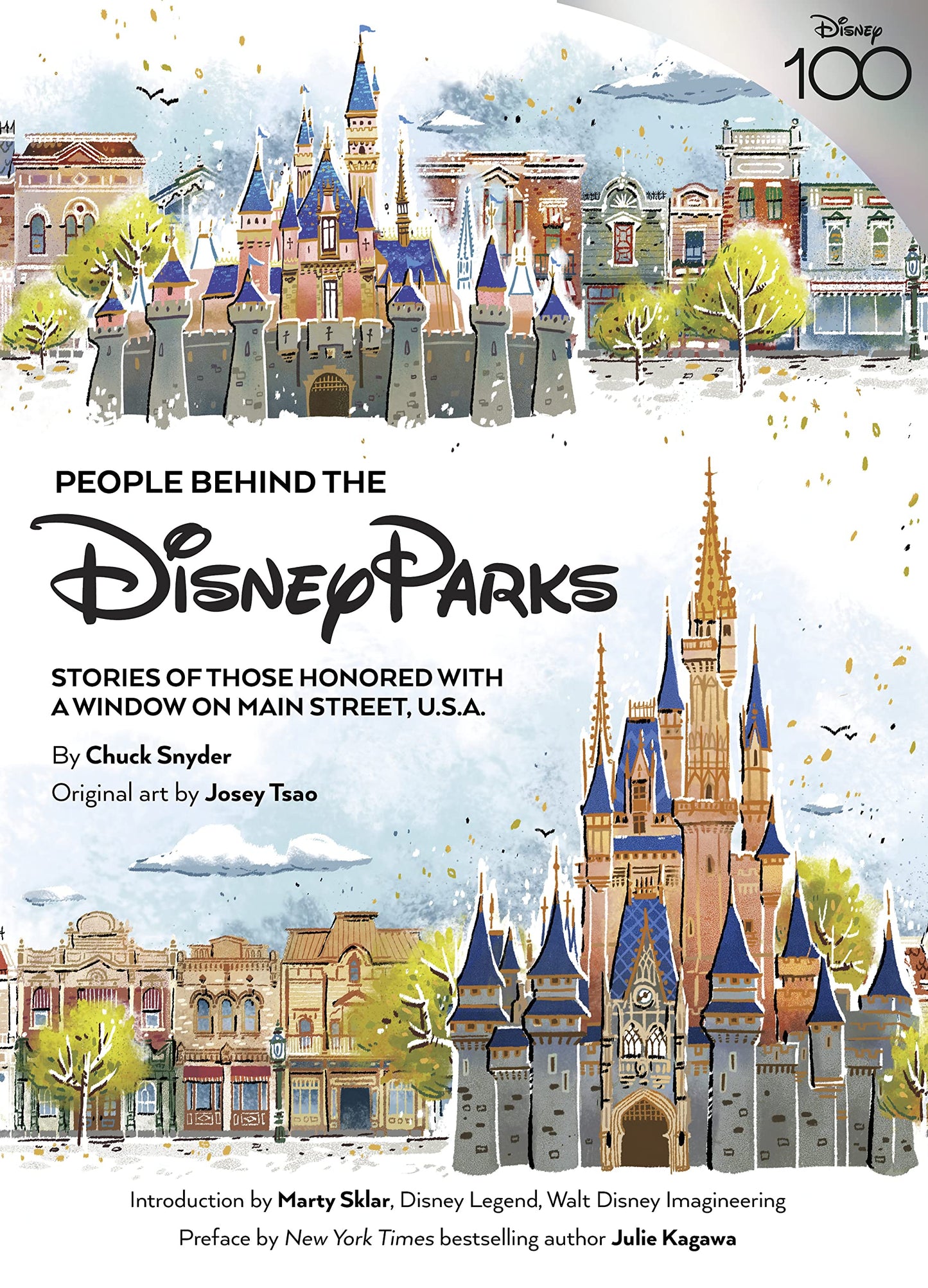 People Behind the Disney Parks: Stories of Those Honored with a Window on Main Street, U.S.A. (Disney Editions Deluxe) [Hardcover] Snyder, Chuck; Tsao, Josey; Sklar, Marty and Kagawa, Julie