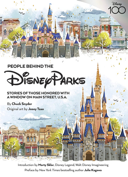 People Behind the Disney Parks: Stories of Those Honored with a Window on Main Street, U.S.A. (Disney Editions Deluxe) [Hardcover] Snyder, Chuck; Tsao, Josey; Sklar, Marty and Kagawa, Julie