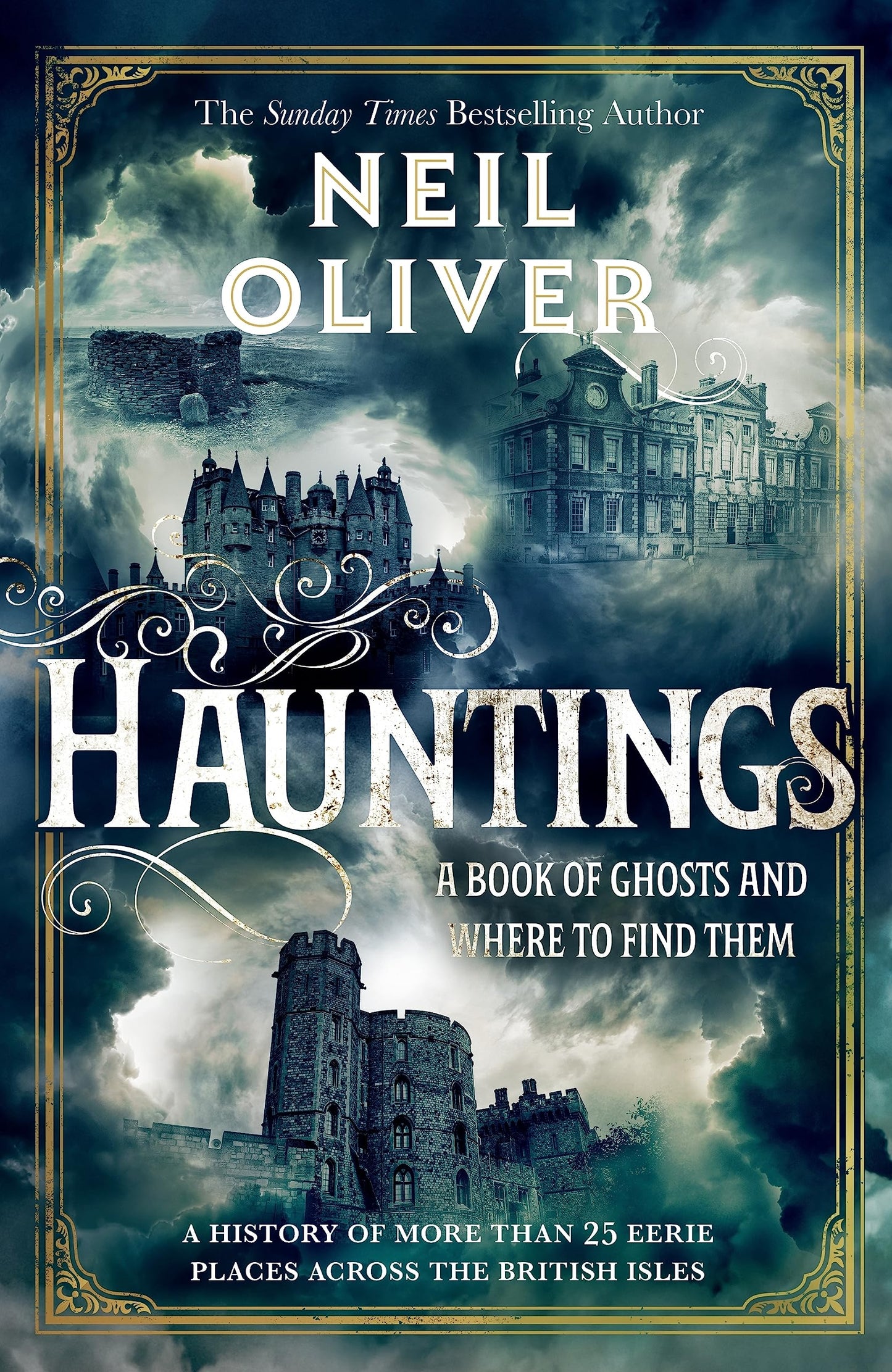 Hauntings: A Book of Ghosts and Where to Find Them Across 25 Eerie British Locations [Hardcover] Oliver, Neil