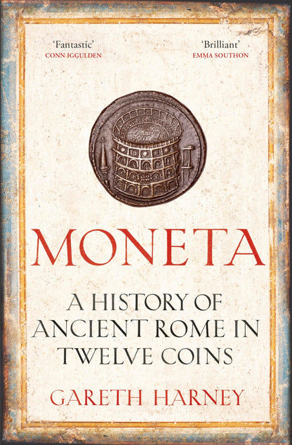 Moneta : The Rise and Fall of Ancient Rome in Twelve Coins Gareth Harney [Hardcover] Gareth Harney