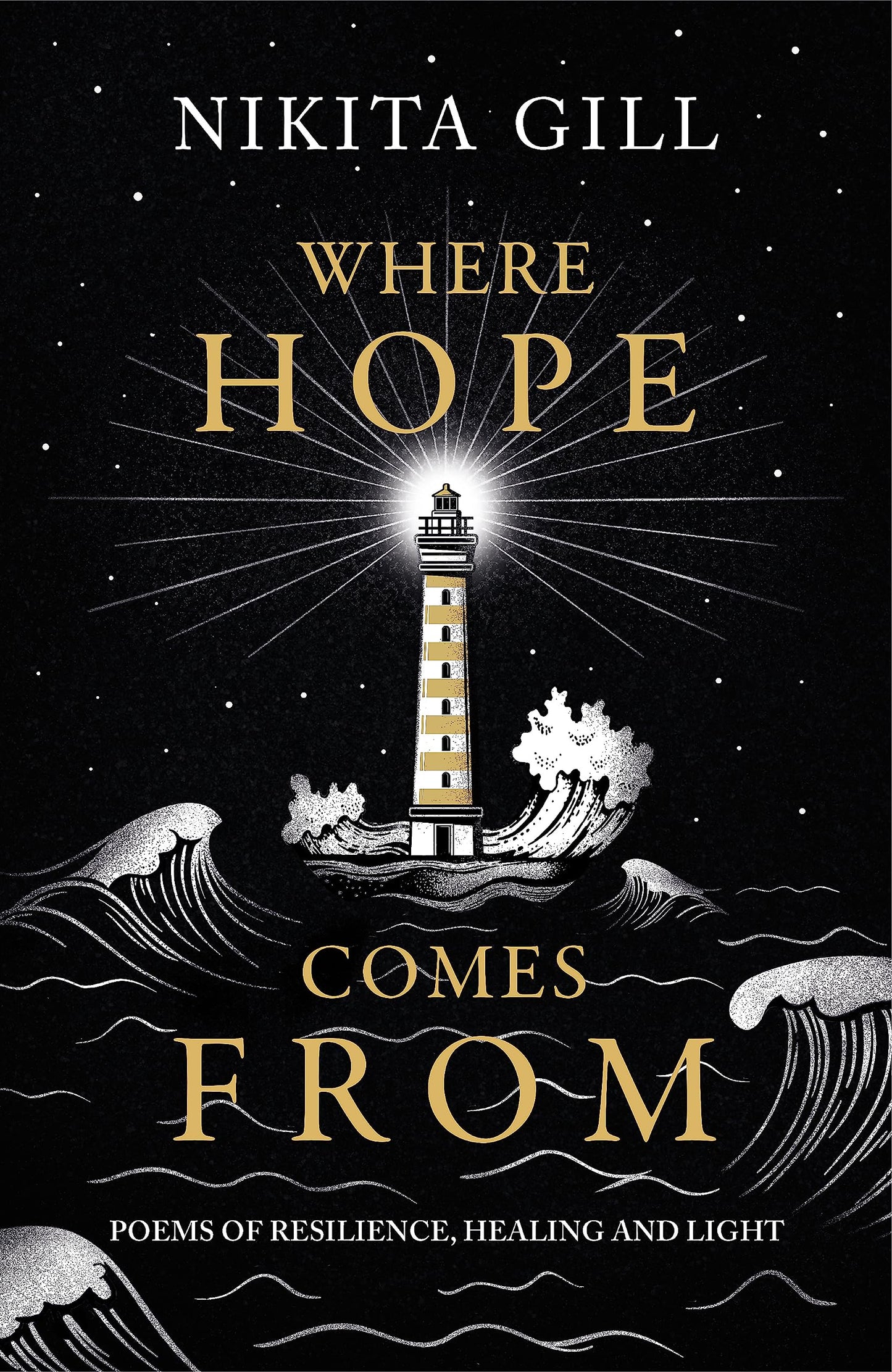 Where Hope Comes From: Healing poetry for the heart, mind and soul [Hardcover] Nikita Gill