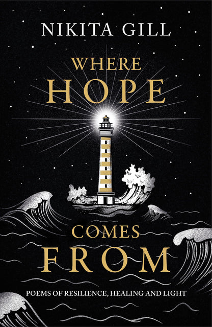 Where Hope Comes From: Healing poetry for the heart, mind and soul [Hardcover] Nikita Gill