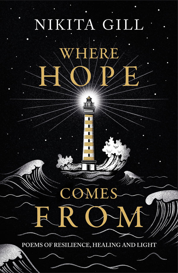 Where Hope Comes From: Healing poetry for the heart, mind and soul [Hardcover] Nikita Gill