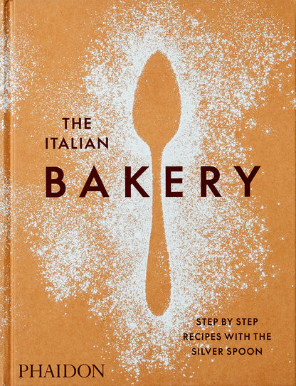 The Italian Bakery: Step-by-Step Recipes with the Silver Spoon [Hardcover] The Silver Spoon Kitchen