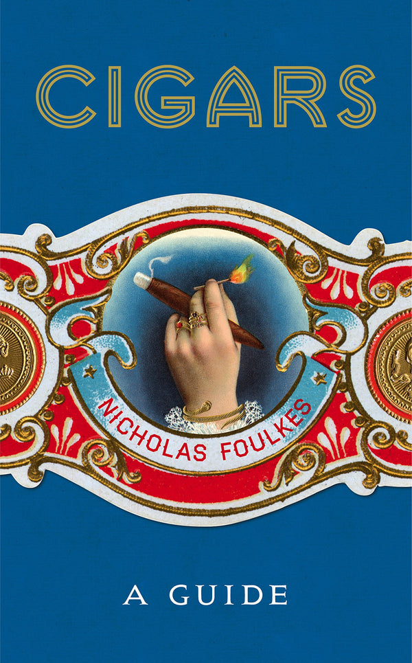 Cigars: A Guide [Hardcover] Foulkes, Nicholas