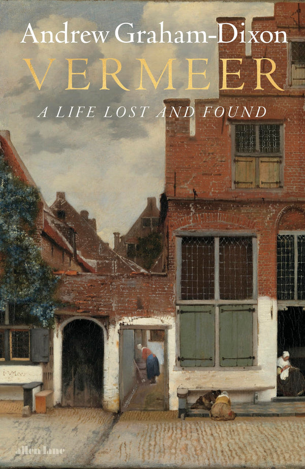 Vermeer: A Life Lost and Found (Hardcover)