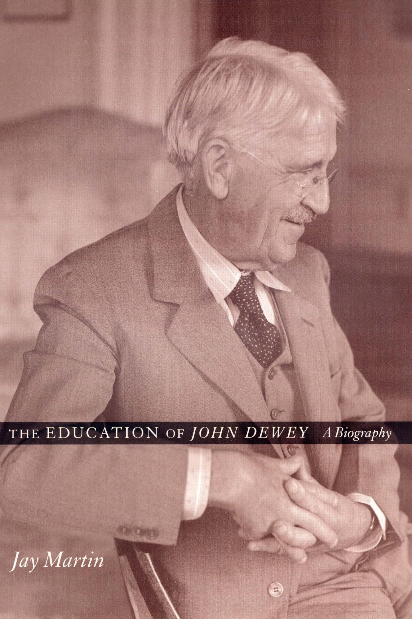 The Education of John Dewey [Hardcover] Martin, Jay