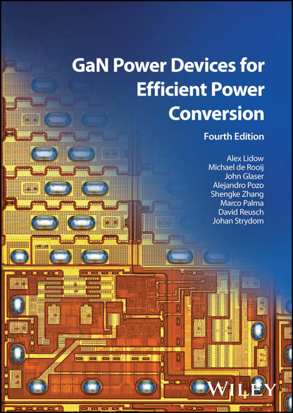 GaN Power Devices for Efficient Power Conversion [Hardcover] Lidow, Alex; de Rooij, Michael; Glaser, John; Pozo, Alejandro; Zhang, Shengke; Palma, Marco; Reusch, David and Strydom, Johan