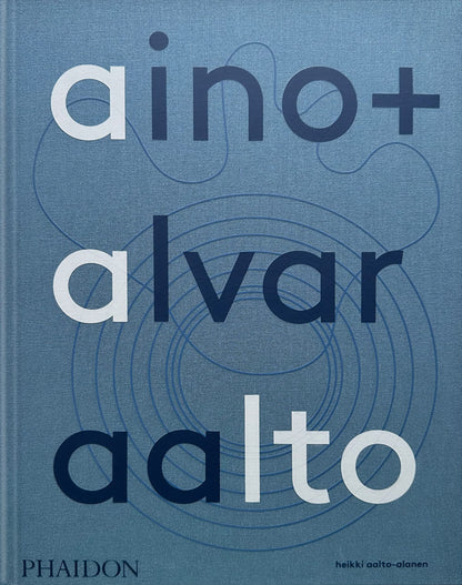Aino + Alvar Aalto: A Life Together, (Hardcover)