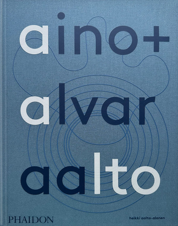 Aino + Alvar Aalto: A Life Together, (Hardcover)