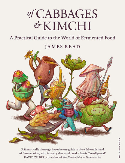 Of Cabbages and Kimchi: A Practical Guide to the World of Fermented Food [Hardcover] Read, James