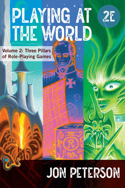 Playing at the World, 2E, Volume 2: Three Pillars of Role-Playing Games (Game Histories) [Paperback] Peterson, Jon