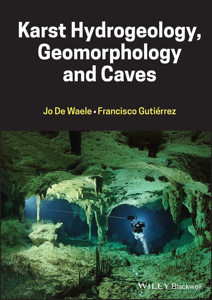 Karst Hydrogeology, Geomorphology and Caves [Hardcover] De Waele, Jo and Gutierrez, Francisco