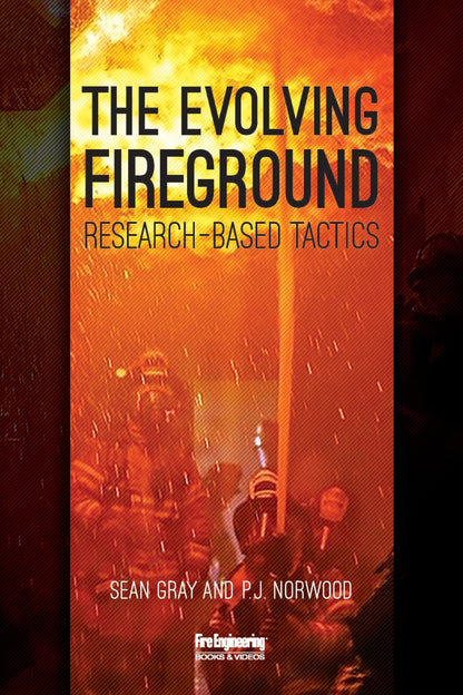 The Evolving Fireground: Research-Based Tactics [Paperback] Gray, Sean and Norwood, P.J.