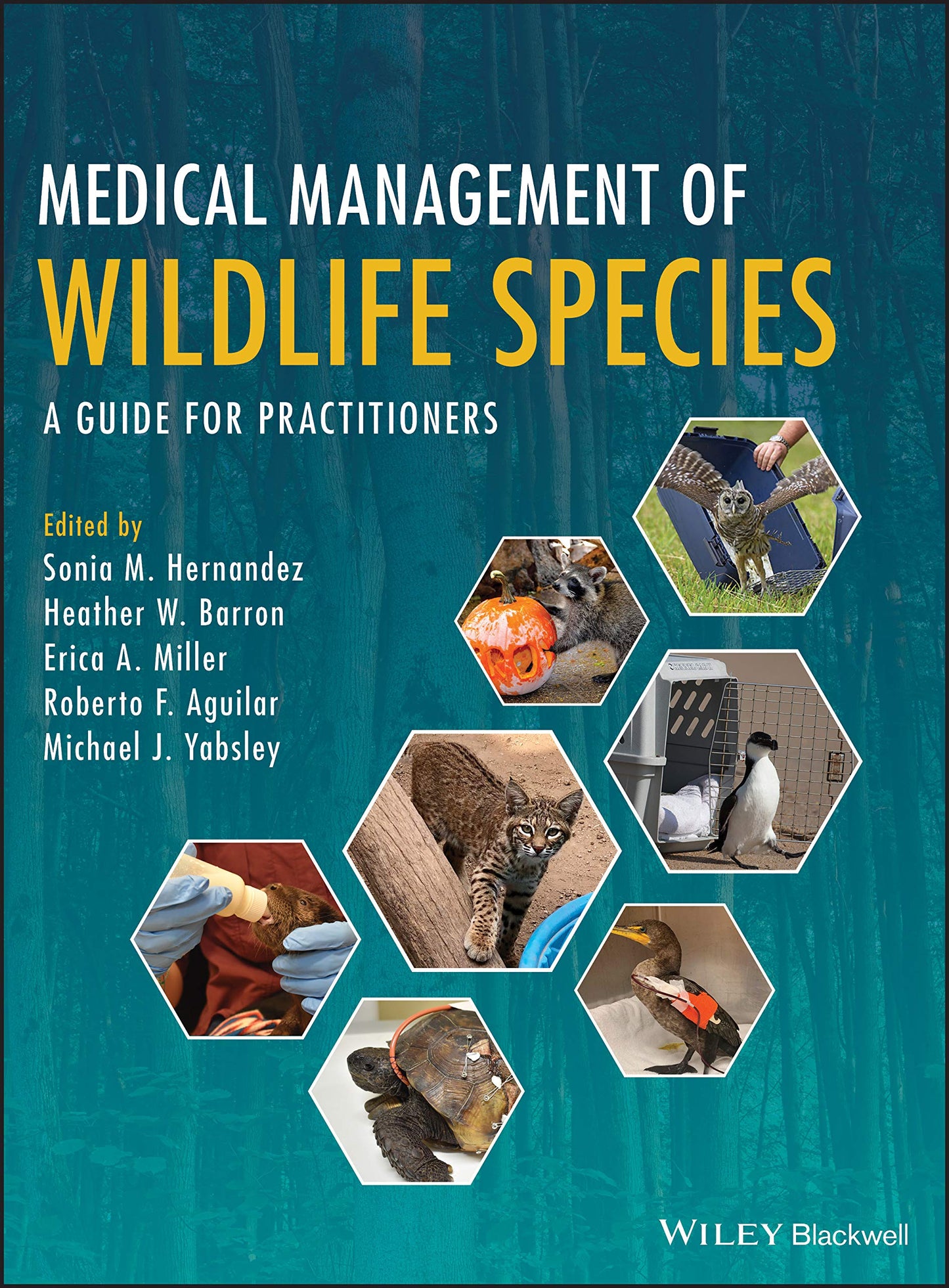 Medical Management of Wildlife Species: A Guide for Practitioners [Hardcover] Hernandez, Sonia M.; Barron, Heather W.; Miller, Erica A.; Aguilar, Roberto F. and Yabsley, Michael J.