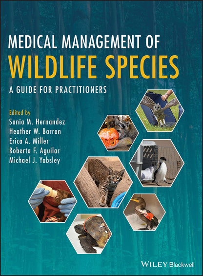 Medical Management of Wildlife Species: A Guide for Practitioners [Hardcover] Hernandez, Sonia M.; Barron, Heather W.; Miller, Erica A.; Aguilar, Roberto F. and Yabsley, Michael J.