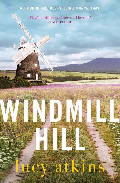 Quercus Publishing Windmill Hill a gripping mystery of hidden secrets and loyal friendships. [Hardcover] Lucy Atkins