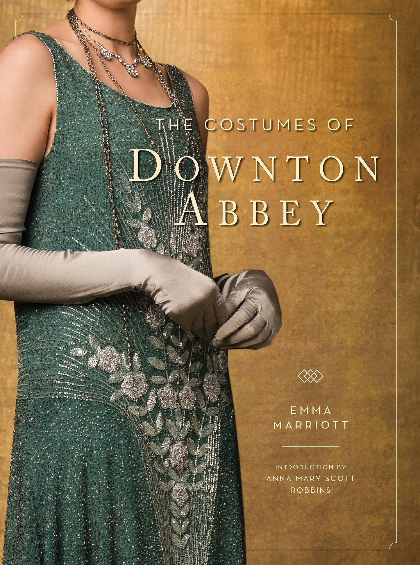 The Costumes of Downton Abbey [Hardcover] Marriott, Emma and Robbins, Anna Mary Scott