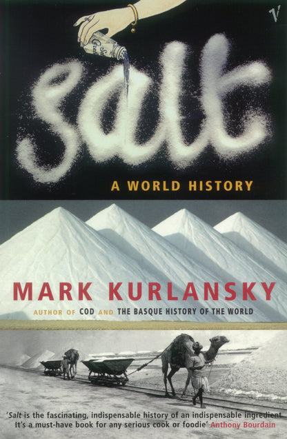 Salt : A World History Kurlansky, Mark