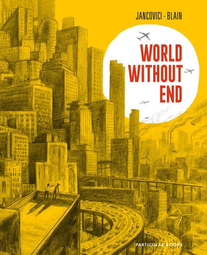Jancovici + Blain: World Without End /anglais BLAIN C/JANCOVICI J-