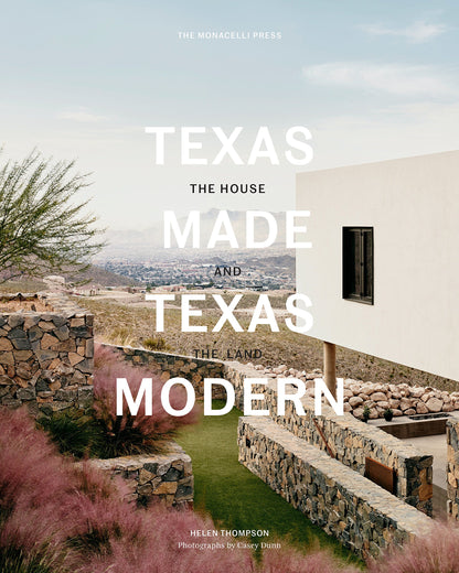 Texas Made/Texas Modern: The House and the Land [Hardcover] Thompson, Helen; Dunn, Casey and Speck, Larry