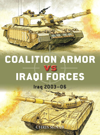 Coalition Armor vs Iraqi Forces: Iraq 2003–06 (Duel, 133) [Paperback] McNab, Chris and Hook, Adam