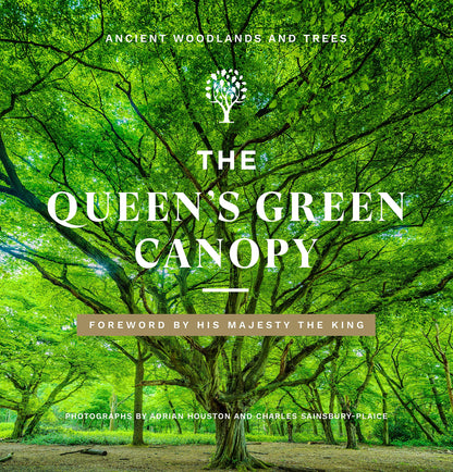 The Queen's Green Canopy: Ancient Woodlands and Trees [Hardcover] Houston, Adrian; Sainsbury-Plaice, Charles and His Majesty the King